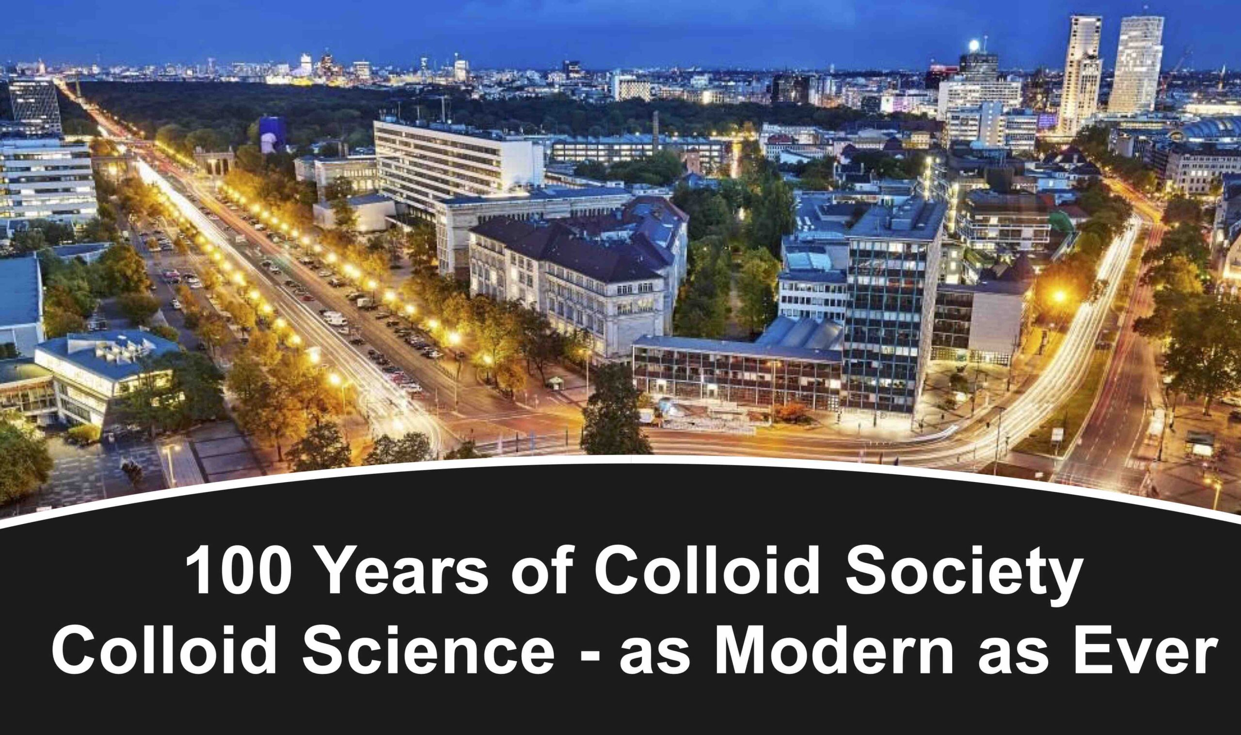 100 years of colloid society - colloid science as modern as ever