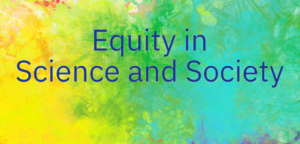 Equity in Science and Society
